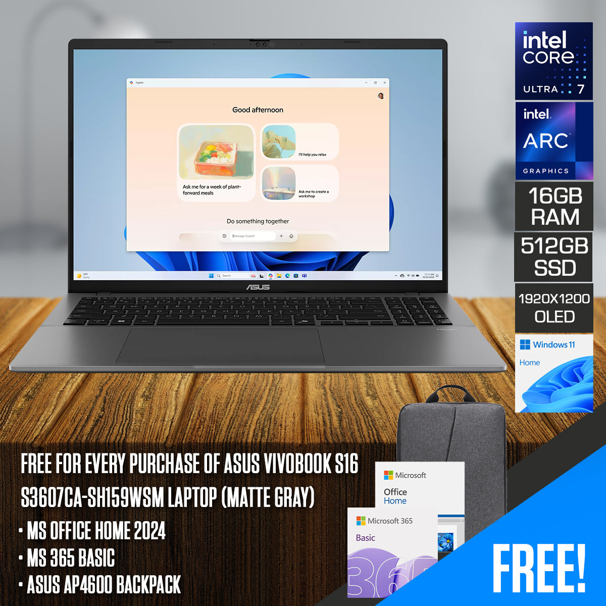 Asus Vivobook S16 S3607CA-SH159WSM Laptop (Matte Gray) | 16" FHD (1920x1200) OLED | Core Ultra 7 255H | 16GB RAM | 512GB SSD | Intel Arc Graphics | Windows 11 Home | MS Office Home 2024 + MS 365 Basic + ASUS AP4600 Backpack