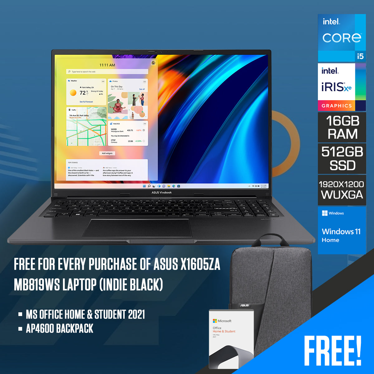 Asus X1605ZA-MB819WS Laptop (Indie Black) | 16" WUXGA 16:10 IPS| i5-1235U | 16GB RAM | 512GB SSD | IRIS XE | Windows 11 Home | MS Office Home & Student 2021 | AP4600 Backpack